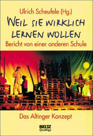 Weil sie wirklich lernen wollen. Bericht von einer anderen Schule. Das Altinger Konzept Politics & History