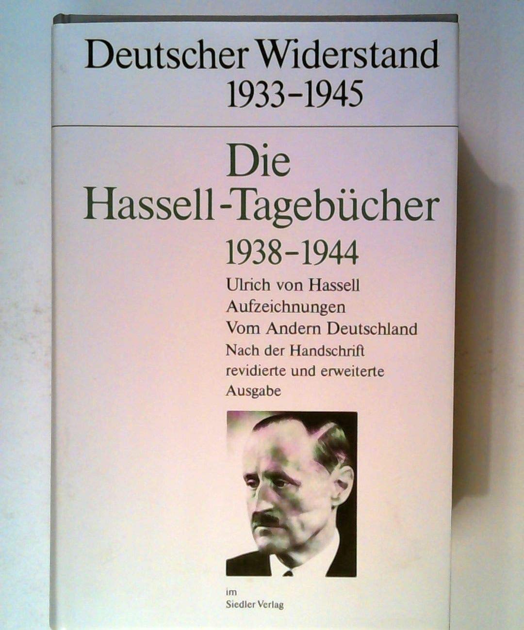 Die Hassell - Tagebücher 1938 - 1944. Aufzeichnungen vom Anderen Deutschland Memories