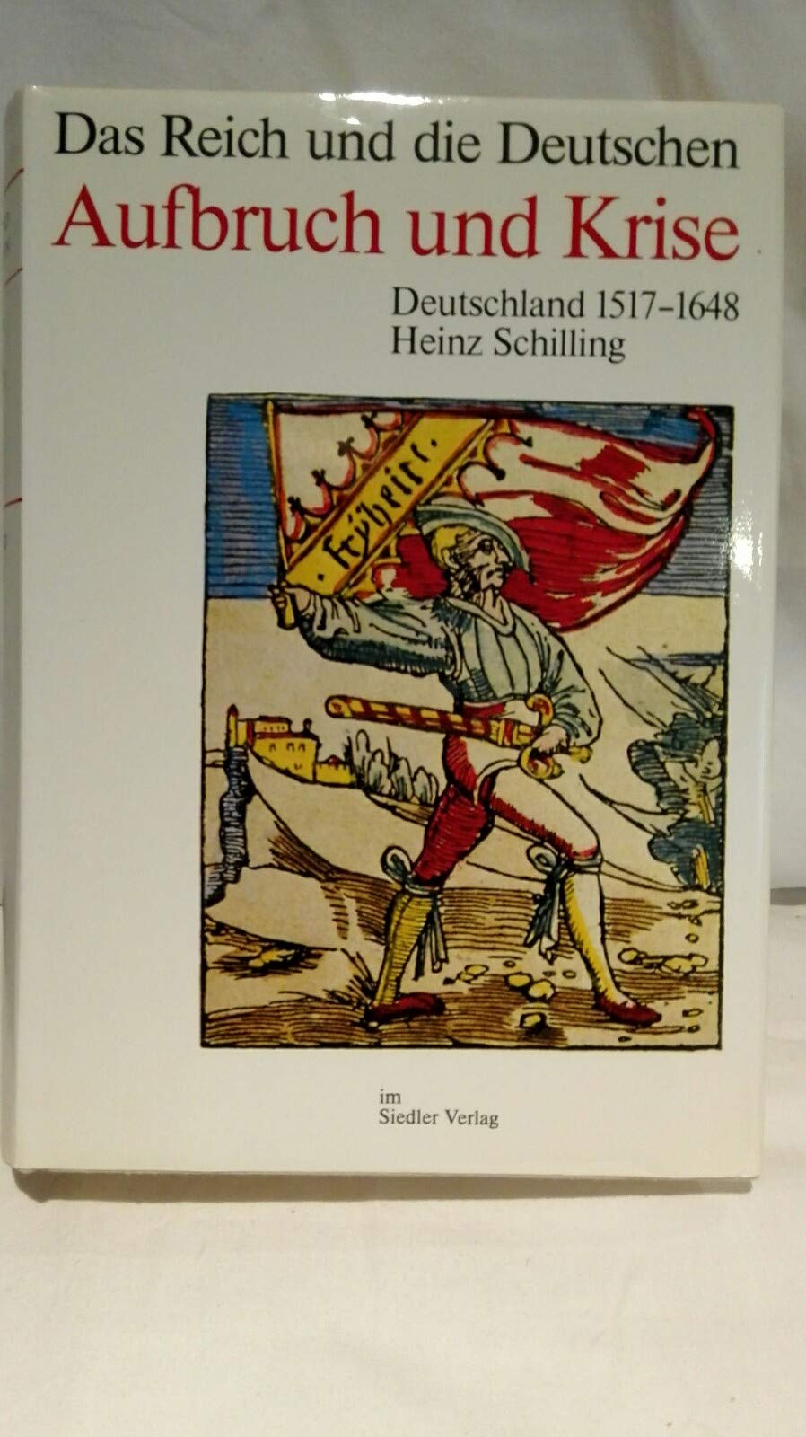 Die Deutschen und ihre Nation; Das Reich und die Deutschen, 12 Bde., Aufbruch und Krise. Deutschland: Deutschland 1517-1648 German history