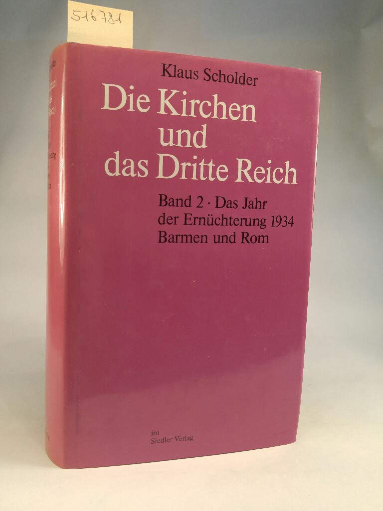 Die Kirchen und das Dritte Reich II. Das Jahr der Ernüchterung 1934. Barmen und Rom Politics & History