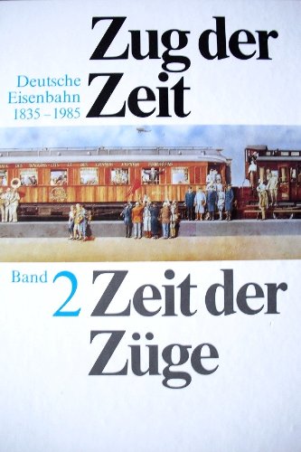 Zug der Zeit - Zeit der Züge. Deutsche Eisenbahnen 1835-1985. Band 2 Social Sciences