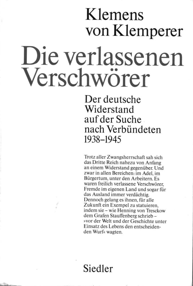Die verlassenen Verschwörer: Der deutsche Widerstand auf der Suche nach Verbündeten 1938-1945 German history