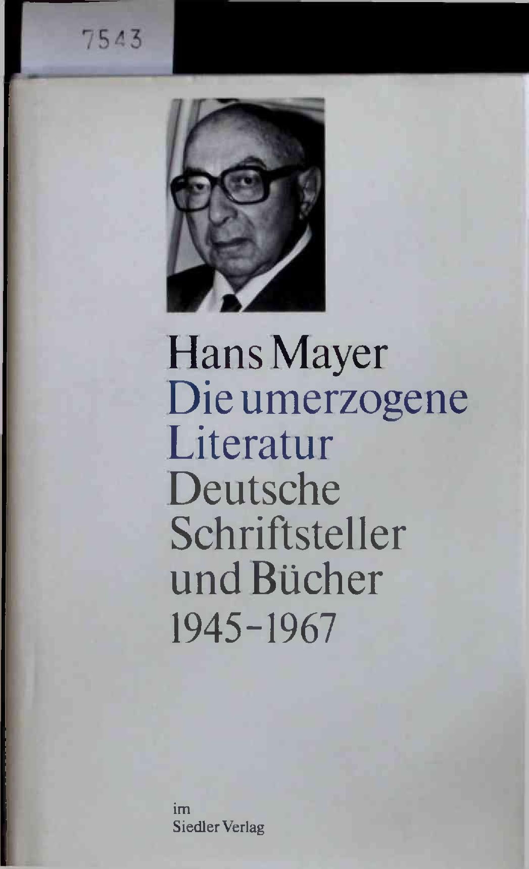 Die umerzogene Literatur: Deutsche Schriftsteller und Bücher 1945-1967 Politics & History