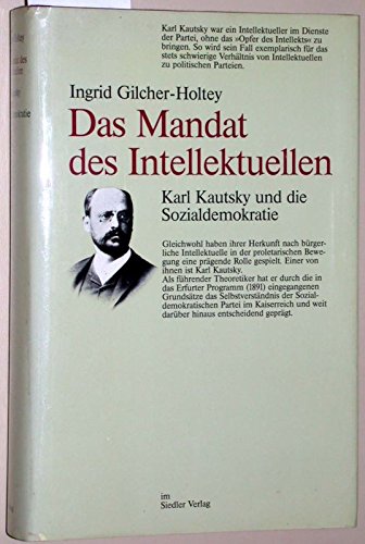 Das Mandat des Intellektuellen: Karl Kautsky und die Sozialdemokratie Politics & History