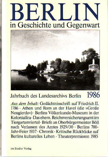 Berlin in Geschichte und Gegenwart. Jahresbuch des Landesarchivs Berlin 1986 book