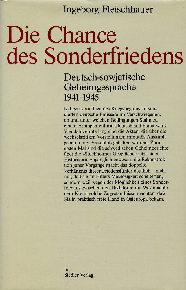 Die Chance des Sonderfriedens. Deutsch - sowjetische Geheimgespräche 1941 - 1945 Politics & History