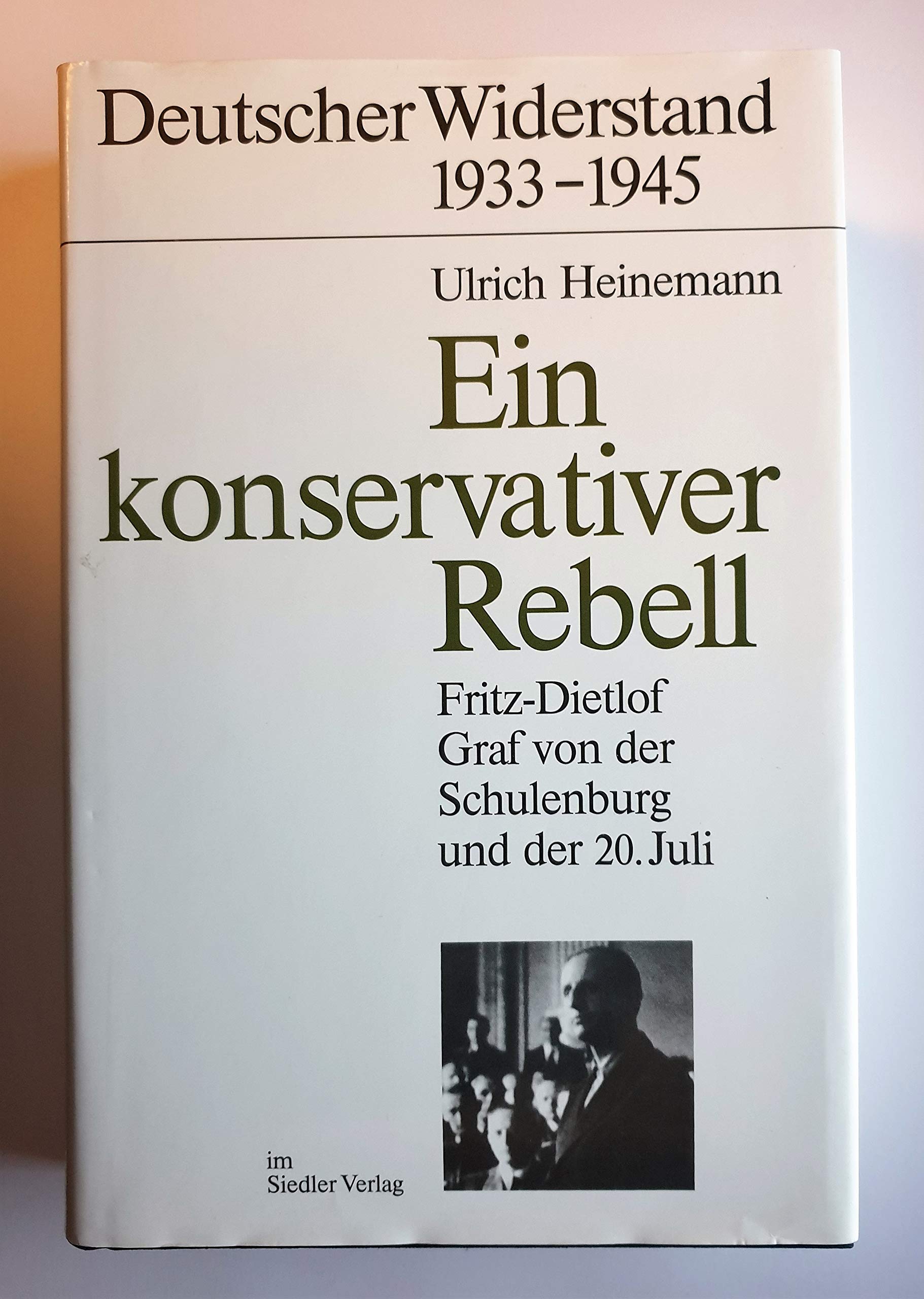 Ein konservativer Rebell: Fritz-Dietlof Graf von der Schulenburg und der 20. Juli Memories