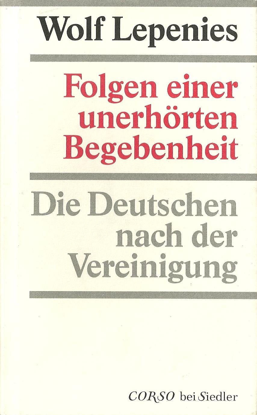 Folgen einer unerhörten Begebenheit. Die Deutschen nach der Vereinigung Politics & History