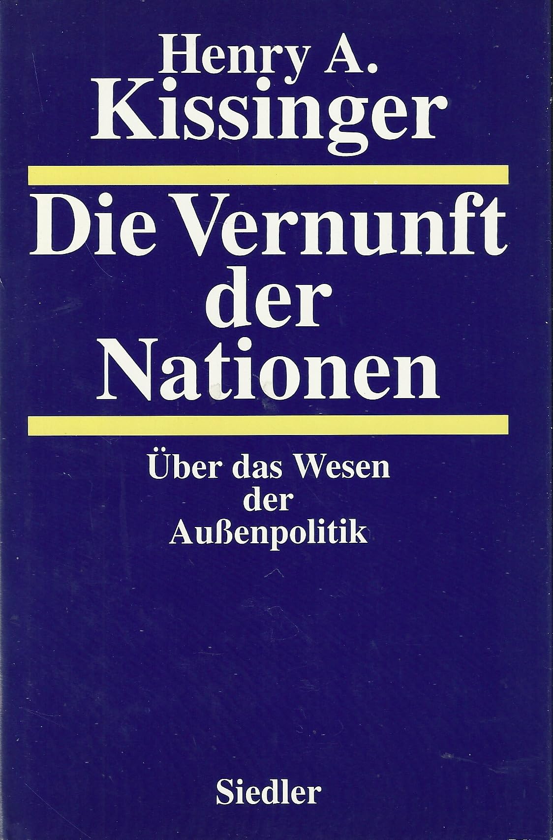 Die Vernunft der Nationen. Über das Wesen der Außenpolitik Politics & History