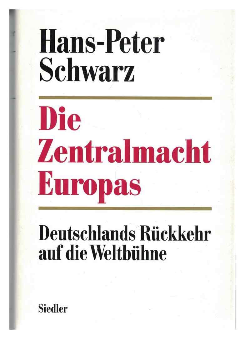 Die Zentralmacht Europas. Deutschlands Rückkehr auf die Weltbühne Politics & History