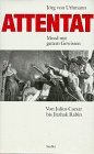 Attentat. Mord mit gutem Gewissen. Von Julius Caesar bis Jitzhak Rabin Memories