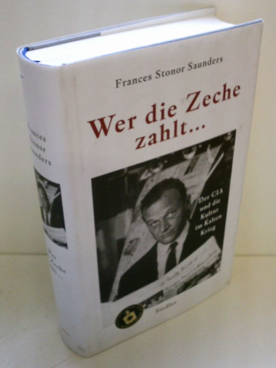 Wer die Zeche zahlt ...: Der CIA und die Kultur im Kalten Krieg Politics & History