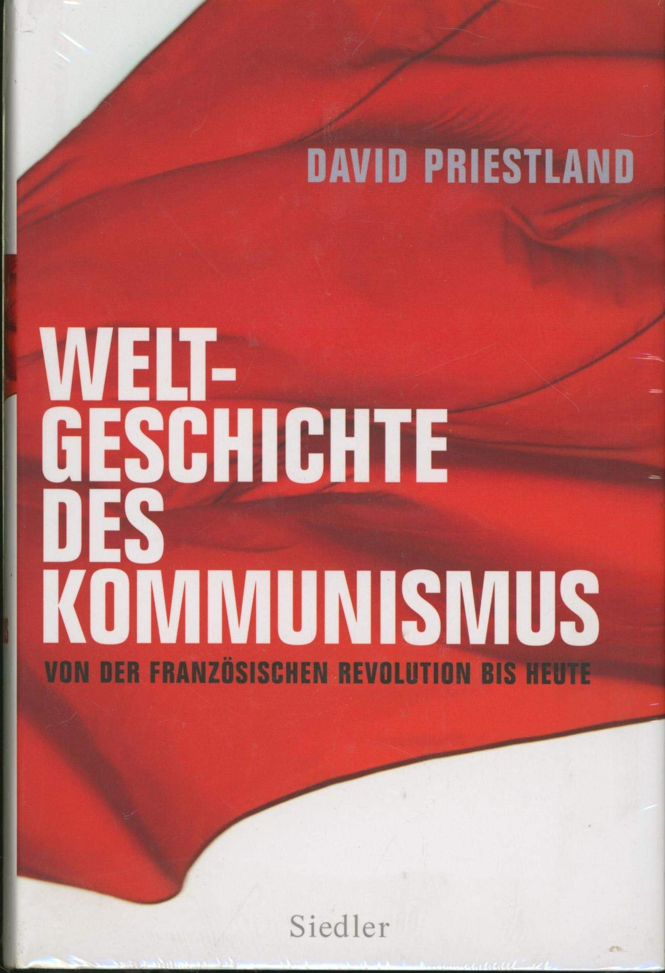 Weltgeschichte des Kommunismus: Von der Französischen Revolution bis heute Politics & History