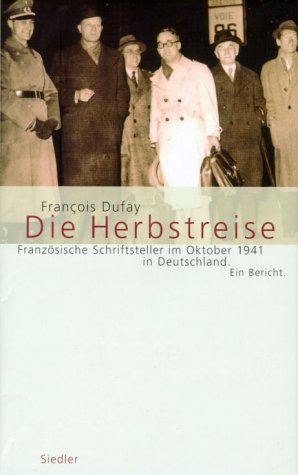 Die Herbstreise. Französische Schriftsteller im Oktober 1941 in Deutschland. Ein Bericht Politics & Society Books