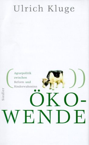 Ökowende: Agrarpolitik zwischen Reform und Rinderwahnsinn Natural Sciences