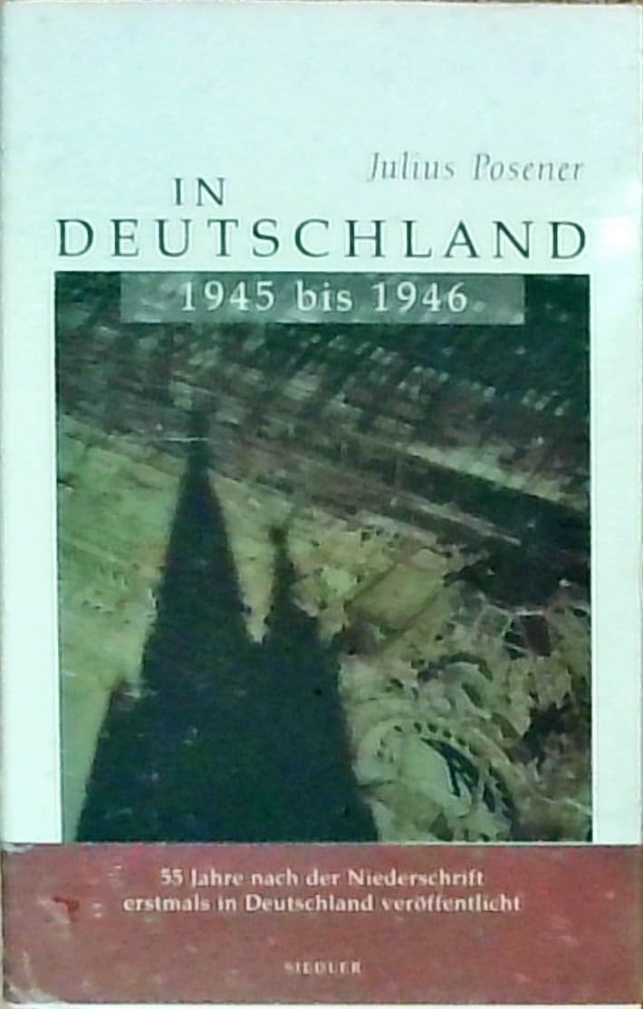 In Deutschland 1945 bis 1946: Kommentierte Ausg. Nachw. v. Alan Posener Memories