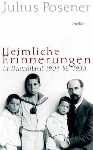 Heimliche Erinnerungen: In Deutschland 1904 bis 1933: In Deutschland 1904 bis 1933. Die Übersetzerin Ruth Keen wurde mit C.H.Beck-Übersetzerpreis 2005 ... Mit e. Anh.: In Germany Again (1948) Memories
