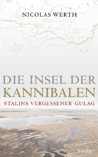 Die Insel der Kannibalen: Stalins vergessener Gulag Politics & History