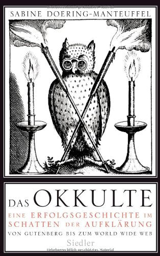 Das Okkulte: Eine Erfolgsgeschichte im Schatten der Aufklärung - Von Gutenberg bis zum World Wide Web Politics & History