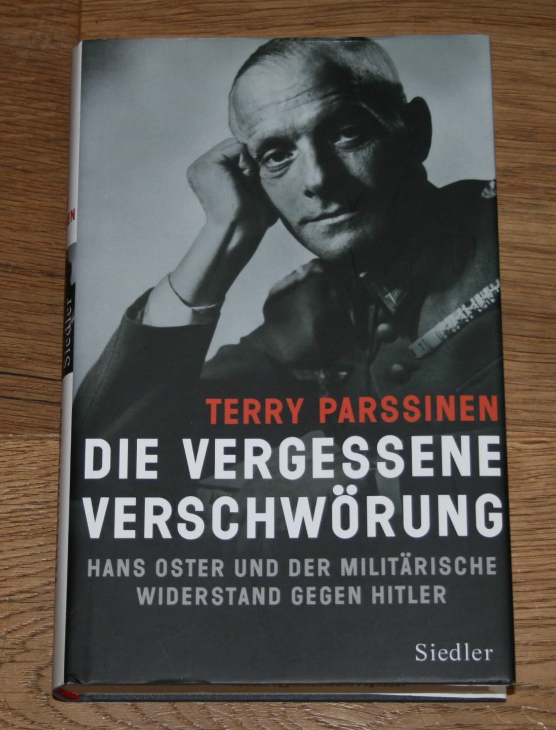 Die vergessene Verschwörung: Hans Oster und der militärische Widerstand gegen Hitler Politics & History