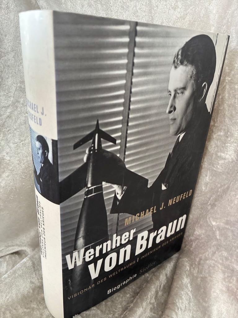 Wernher von Braun: Visionär des Weltraums – Ingenieur des Krieges - Biographie Memories
