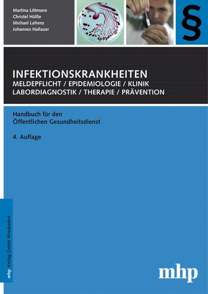 Infektionskrankheiten: Meldepflicht, Epidemiologie, Klinik, Labordiagnostik, Therapie, Prävention: Handbuch für den Öffentlichen Gesundheitsdienst Medicine