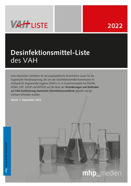 Desinfektionsmittel-Liste des VAH: Liste chemischer Verfahren für die prophylaktische Desinfektion sowie für die hygienische Händewaschung, die von ... mit DGHM, DGKH, GHUP und BVÖGD auf der Basis Medicine
