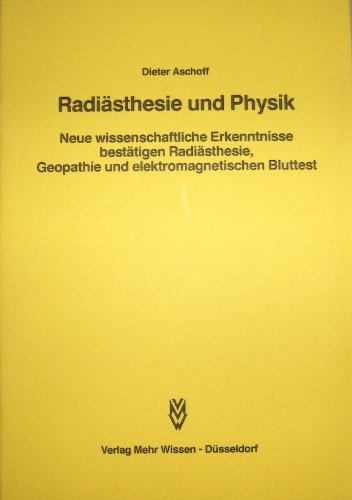Radiästhesie und Physik. Neue wissenschaftliche Erkenntnisse bestätigen Radiästhesie, Geopathie und elektromagnetischen Bluttest Mathematics