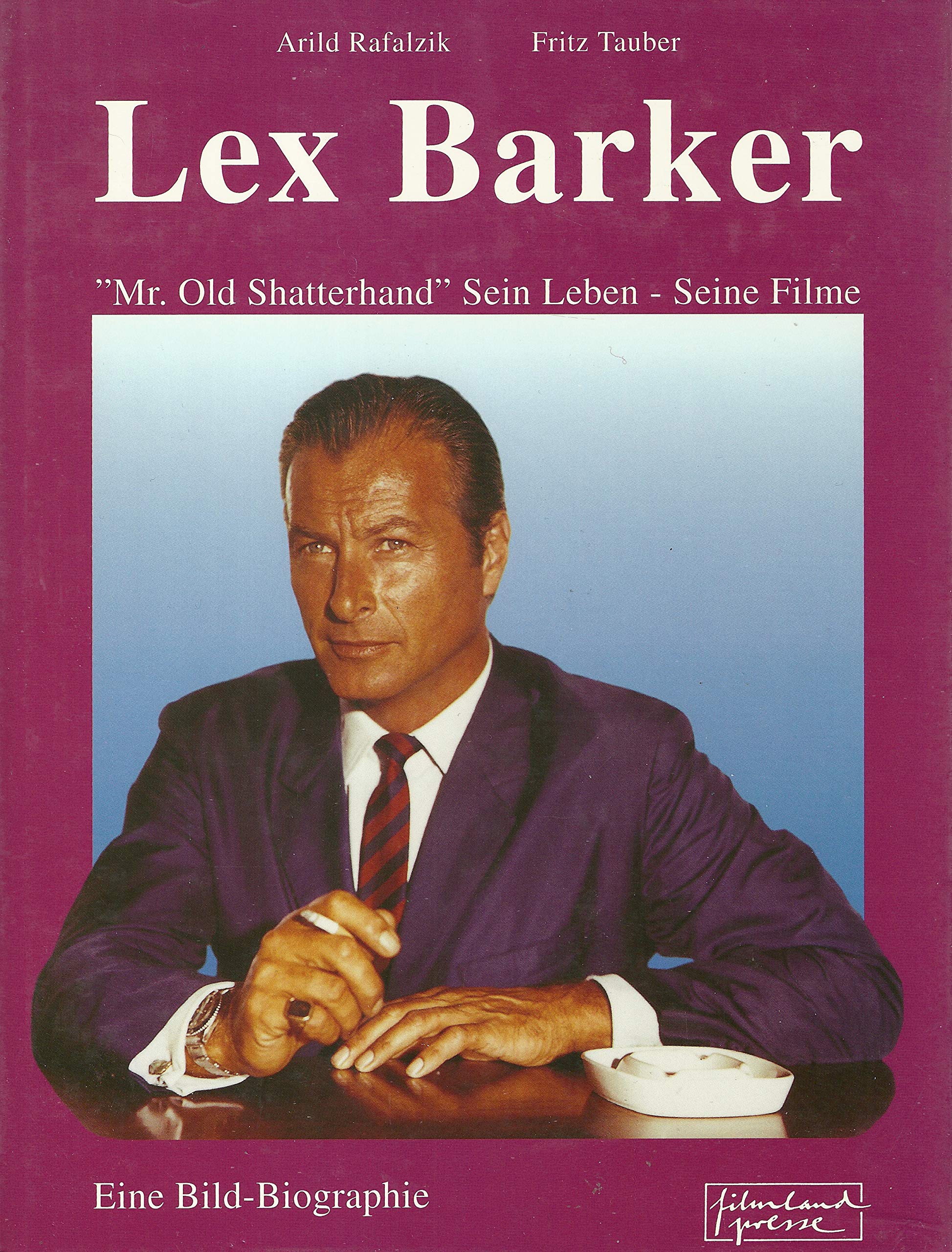 Lex Barker. Mr. Old Shatterhand - sein Leben - seine Filme Memories