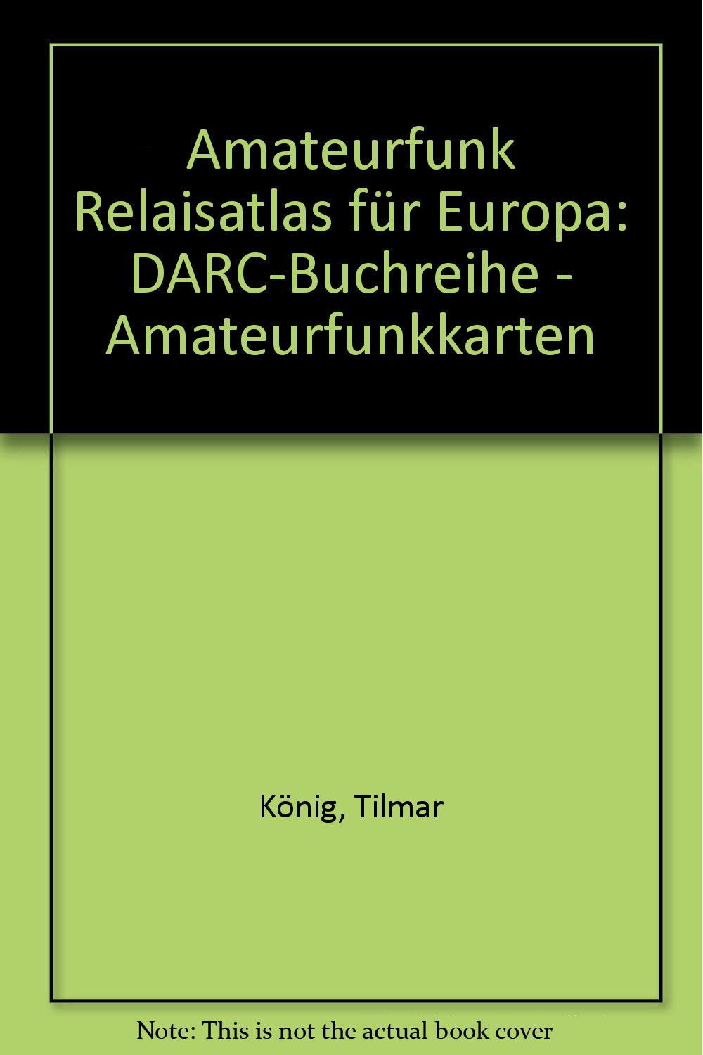 Amateurfunk Relaisatlas für Europa: DARC-Buchreihe - Amateurfunkkarten Leisure, Home & Garden