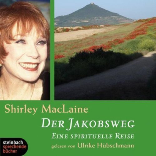 Der Jakobsweg. Eine spirituelle Reise. 4 CDs mit O-Ton von Shirley MacLaine Memories