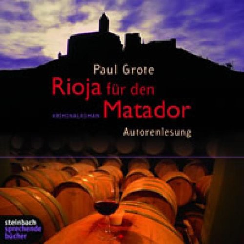 Rioja für den Matador. Kriminalroman. 4 CDs Crime & Thrillers