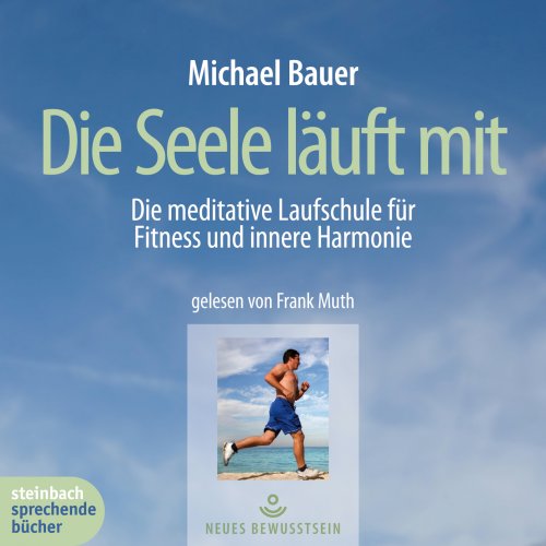 Die Seele läuft mit. Die mediative Laufschule für Fitness und innere Harmonie. 1 CD Health, Nutrition & Fitness