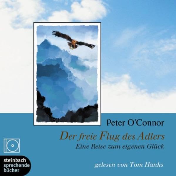 Der freie Flug des Adlers. Eine Reise zum eigenen Glück. Lesung. 2 CDs Books