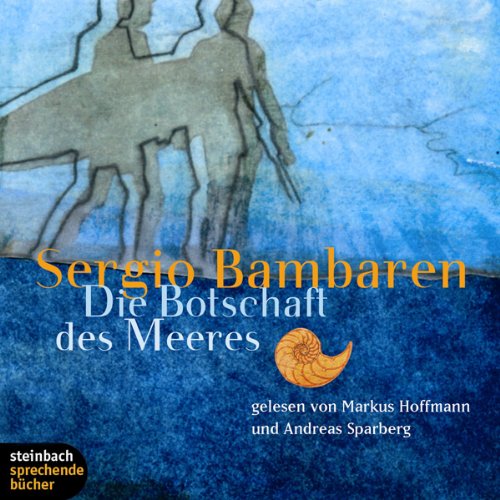 Die Botschaft des Meeres: Was dir die Wellen erzählen. Ungekürzte Lesung (steinbach sprechende buecher) Contemporary literature
