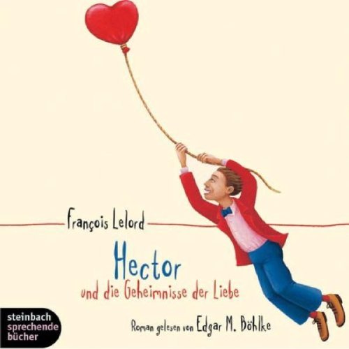 Hector und die Geheimnisse der Liebe. Roman. 4 CDs Contemporary literature