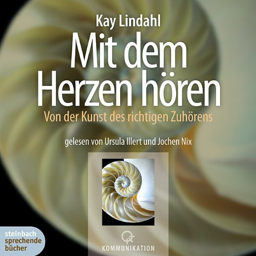 Mit dem Herzen hören. Von der Kunst des richtigen Zuhörens. 2 CDs Self-help