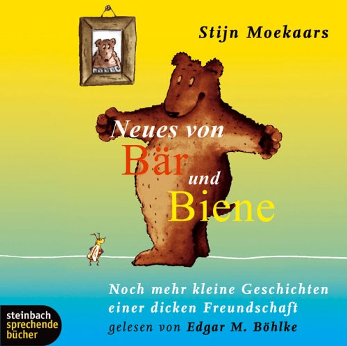Neues von Bär und Biene. Noch mehr kleine Geschichten einer dicken Freundschaft. 1 CD Novels & Short Stories
