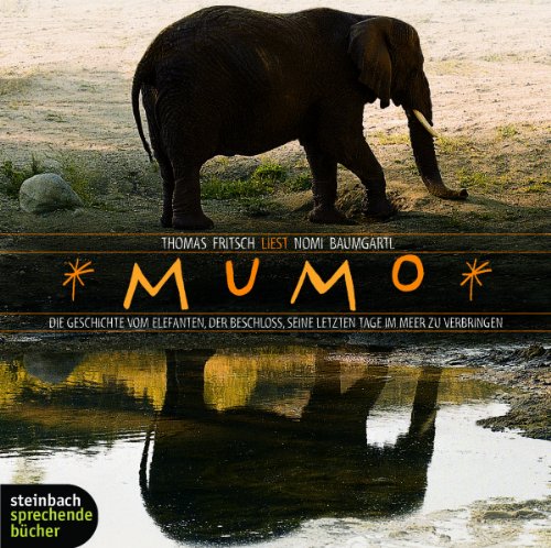 Mumo. Die Geschichte vom Elefanten, der beschloß, seine letzten Tage im Meer zu verbringen. 2 CDs Contemporary literature