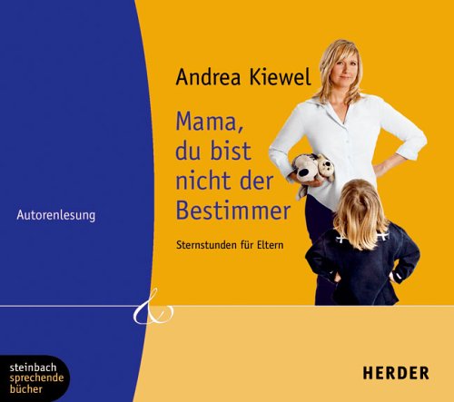 Mama, du bist nicht der Bestimmer. Sternstunden für Eltern. 1 CD (Herder & steinbach sprechende bücher) Books