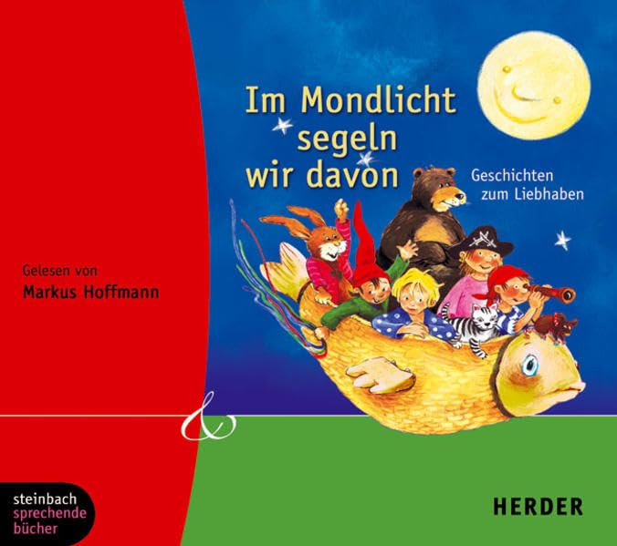 Im Mondlicht segeln wir davon. Geschichten zum Liebhaben. 1 CD (Herder & steinbach sprechende bücher) Novels & Short Stories