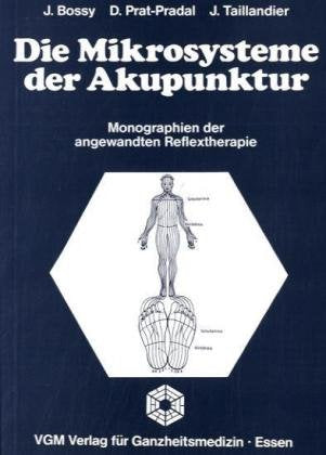 Die Mikrosysteme der Akupunktur: Monographie der angewandten Reflextherapie: Monographien der angewandten Reflextherapie Medicine