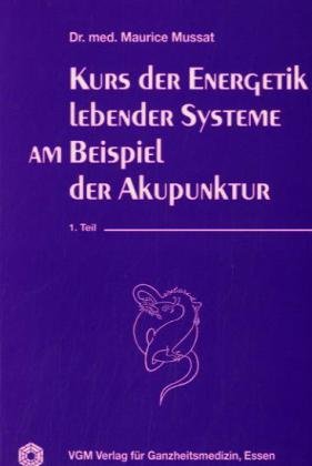 Kurs der Energetik lebender Systeme am Beispiel der Akupunktur.Tl.1 Politics & History