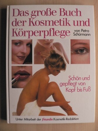 Das grosse Buch der Kosmetik und Körperpflege : . Lifestyle