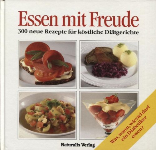 Essen mit Freude. 300 Rezepte für köstliche Diätgerichte Health, Nutrition & Fitness