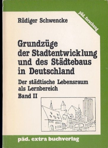 Grundzüge der Stadtentwicklung und des Städtebaus in Deutschland. ( Der städtische Lebensraum als Lernbereich, 2) Books