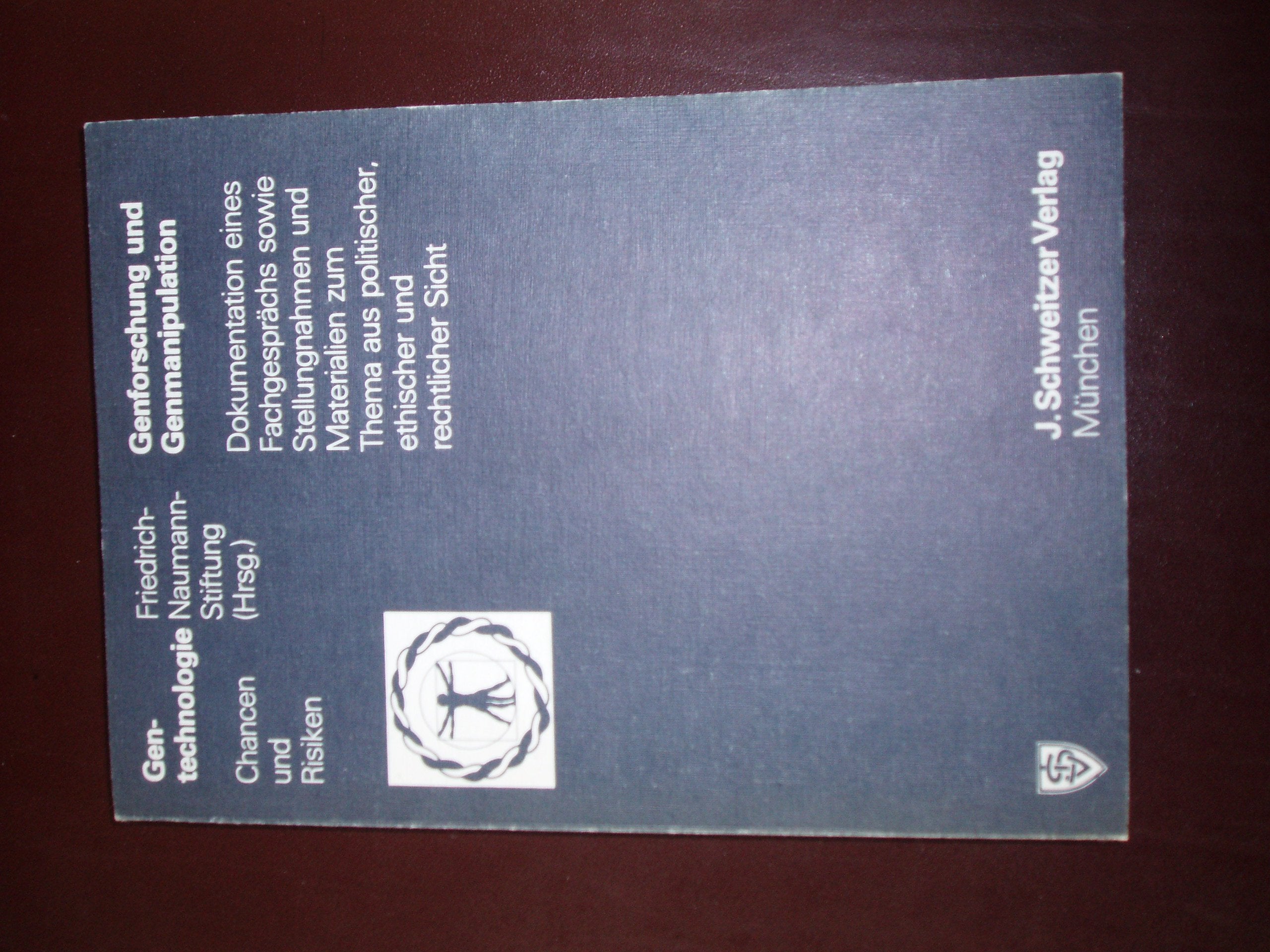 Genforschung und Genmanipulation : Dokumentation e. Fachgesprächs sowie Stellungnahmen u. Materialien zum Thema aus polit., eth. u. rechtl. Sicht. Books