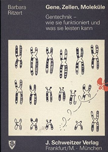 Gene, Zellen, Moleküle Gentechnik - wie sie funktioniert u. was sie leisten kann Books
