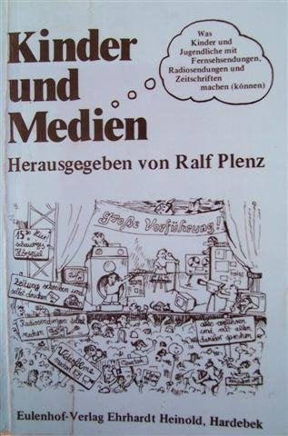 Kinder und Medien - Was Kinder und Jugendliche mit Fernsehsendungen,Radiosendungen und Zeitschriften machen (können) (Beiheft zum Bulletin Jugend + Literatur 15) Books