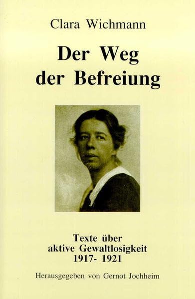 Der Weg der Befreiung: Texte über aktive Gewaltlosigkeit 1917-1921 Politics & Society